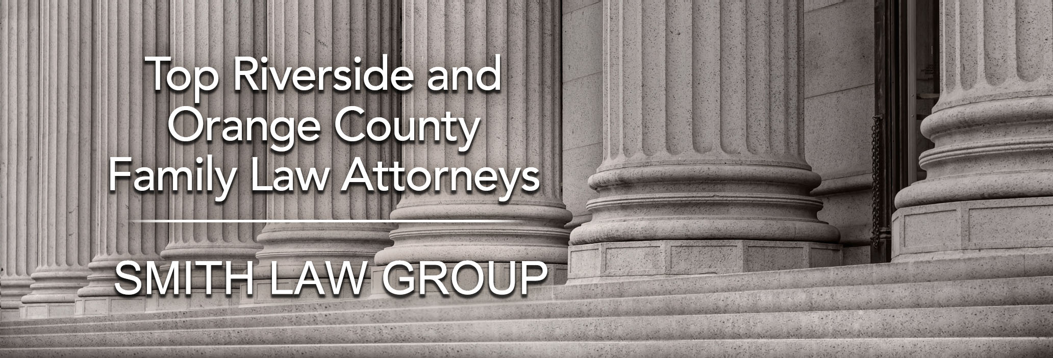 Top Riverside and Orange County Family Law Attorneys - Smith Law Group
